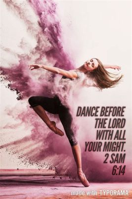 what happens when we dance before the lord about the role of dance in worship